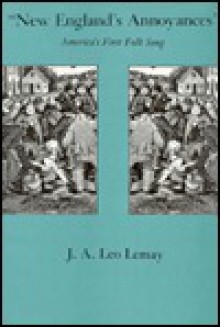 New England's Annoyances: America's First Folk Song - J.A. Leo Lemay, Carol F. Heffernan