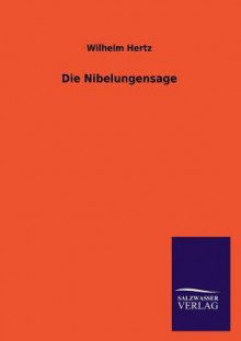 Die Nibelungensage - Wilhelm Hertz