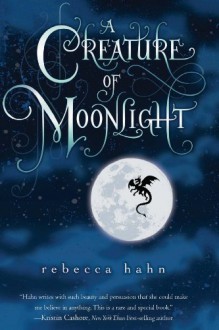 A Creature of Moonlight - Rebecca Hahn