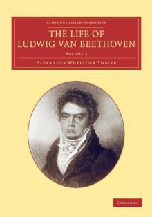 The Life of Ludwig Van Beethoven: Volume 2 - Alexander Wheelock Thayer, Hermann Deiters, Hugo Riemann, Henry Edward Krehbiel