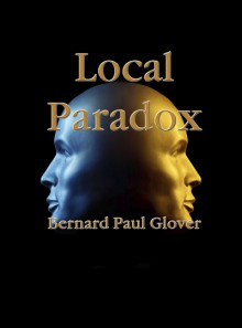 Local Paradox - Bernard Paul Glover