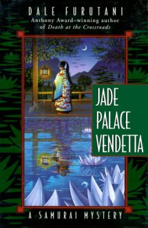 Jade Palace Vendetta: A Samurai Mystery - Dale Furutani