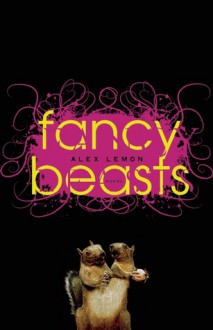 Fancy Beasts - Alex Lemon