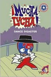 Mucha Lucha, Dance Disaster - Namrata Tripathi, Michael Ryan