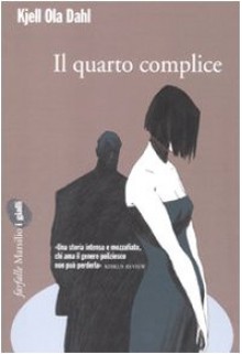 Il quarto complice - Kjell Ola Dahl, Giovanna Paterniti