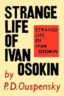 Strange Life of Ivan Osokin - P.D. Ouspensky