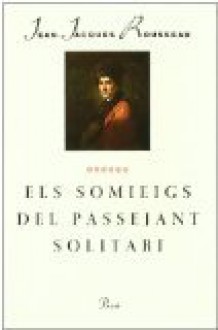 Las Ensoñaciones Del Paseante Solitario - Jean-Jacques Rousseau