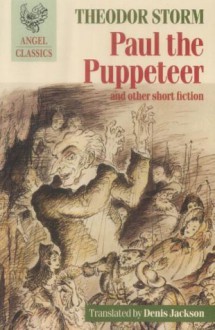 Paul the Puppeteer: with The Vilage on the Moor and Renate - Theodor Storm