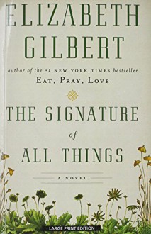 The Signature of All Things - Elizabeth Gilbert