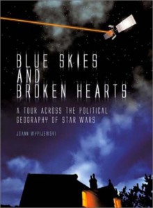 Blue Skies And Broken Hearts: A Tour Across The Political Geography Of Star Wars - Joann Wypijewski