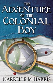 The Adventure of the Colonial Boy - Narrelle M. Harris