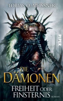 Die Dämonen. Freiheit oder Finsternis - Tobias O. Meißner