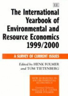 The International Yearbook Of Environmental And Resource Economics 1999/2000: A Survey Of Current Issues - H. Folmer