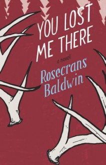 You Lost Me There - Rosecrans Baldwin