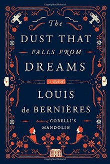 The Dust That Falls from Dreams - Louis de Bernieres