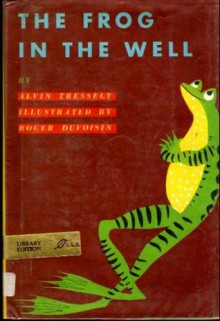 Frog In The Well - Alvin Tresselt, Roger Duvoisin