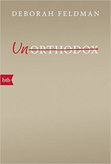 Unorthodox - Deborah Feldman,Christian Ruzicska