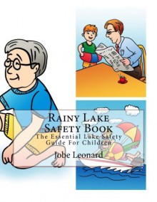 Rainy Lake Safety Book: The Essential Lake Safety Guide For Children - Jobe Leonard