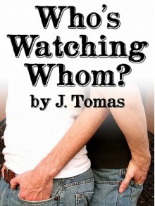 Who's Watching Whom? - J. Tomas