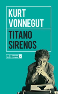 Titano sirenos - Kurt Vonnegut, Liuda Petkevičiūtė