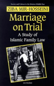 Marriage On Trial: A Study of Islamic Family Law (Society and Culture in the Modern Middle East) - Ziba Mir-Hosseini