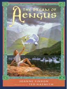 Dream of Aengus - Joanne Findon, Ted Nasmith