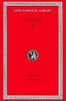 Volume II. Thebaid, Books 5-12. Achilleid. (Loeb Classical Library) - Publius Papinius Statius, J.H. Mozley