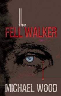 The Fell Walker - Michael Wood