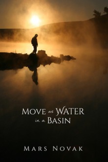 Move as Water in a Basin - Mars Novak