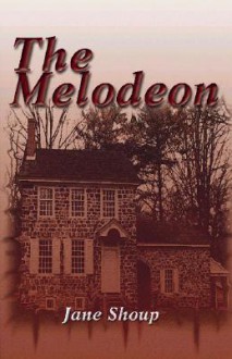 The Melodeon - Jane Shoup