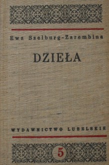 Dzieła Tom 5 - Ewa Szelburg-Zarembina