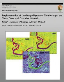 Implementation of Landscape Dynamics Monitoring at the North Coast and Cascades Network: Initial Assessment of Change Detection Methods - National Park Service