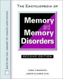 The Encyclopedia of Memory and Memory Disorders - Carol Turkington, Joseph R. Harris