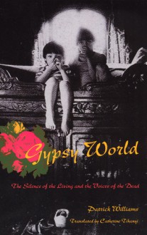 Gypsy World: The Silence of the Living and the Voices of the Dead - Patrick Williams, Catherine Tihanyi