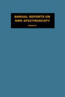 Annual Reports on NMR Spectroscopy, Volume 9 - Graham A. Webb