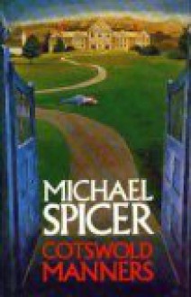 Cotswold Manners: An English Countryside Mystery - Michael Spicer