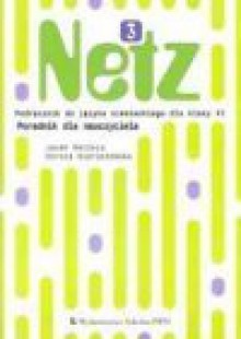 Netz 3 : podręcznik do języka niemieckiego dla klasy VI : poradnik dla nauczyciela - Jacek. Betleja