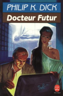 Docteur Futur - Philip K. Dick