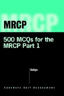 500 McQs for the MRCP Part I - Ragavendra R. Baliga