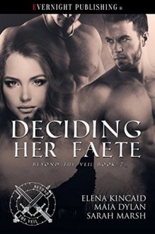 Deciding Her Faete - Elena Kincaid,Sarah Marsh,Maia Dylan