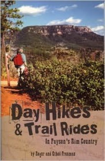 Day Hikes & Trail Rides in Payson's Rim Country - Roger A. Freeman, Ethel Freeman