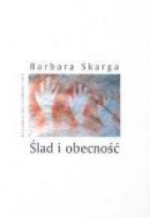 Ślad i obecność - Barbara Skarga