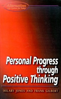 Personal Progress Through Positive Thinking - Hilary Jones, Frank Gilbert