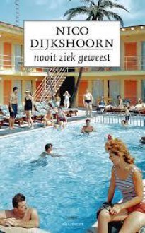 Nooit ziek geweest - Nico Dijkshoorn