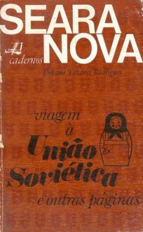 Viagem à União Soviética e Outras Páginas - Urbano Tavares Rodrigues