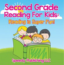 Second Grade Reading For Kids: Reading is Super Fun!: Phonics for Kids 2nd Grade (Children's Beginner Readers Books) - Speedy Publishing LLC