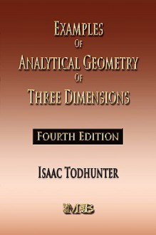 Examples of Analytical Geometry of Three Dimensions - Fourth Edition - Isaac Todhunter