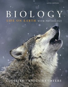 Biology: Life on Earth with Physiology - Gerald Audesirk, Teresa Audesirk, Bruce Byers