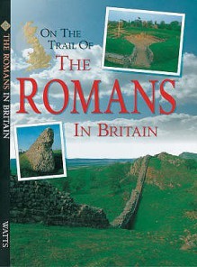 Romans (On the Trail of) - Richard Wood