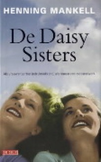 De Daisy Sisters - Henning Mankell, Edith Sybesma